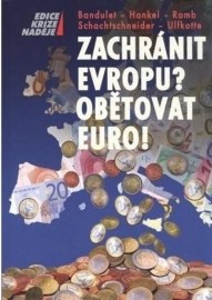 Zachránit Evropu? Obětovat EURO!