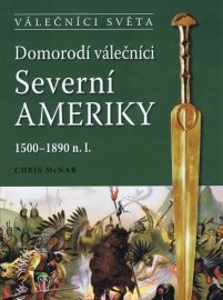 Domorodí válečníci Severní Ameriky 1500 - 1890 n.l.