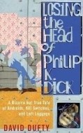 Losing the Head of Philip K. Dick - cena, porovnanie