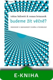 Budeme žít věčně?