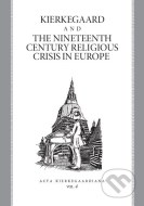 Kierkegaard and The Religious Crisis of the Nineteenth Century in Europe - cena, porovnanie