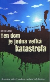 Ten dom je jedna veľká katastrofa