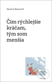 Čím rýchlejšie kráčam, tým som menšia