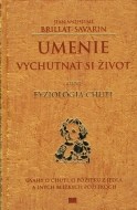 Umenie vychutnať si život alebo Fyziológia chuti - cena, porovnanie