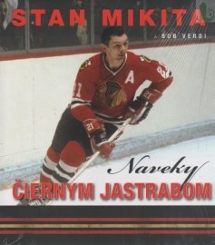 Stan Mikita - Naveky Čiernym jastrabom