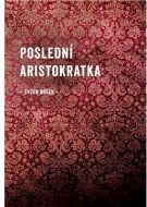 Poslední aristokratka - cena, porovnanie