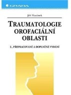 Traumatologie orofaciální oblasti - 2., přepracované a doplněné vydání - cena, porovnanie
