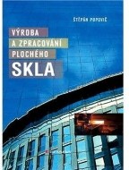 Výroba a zpracování plochého skla - cena, porovnanie