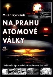 Na prahu atomové války - Svět mohl být mnohokrát zničen, aniž to tušil