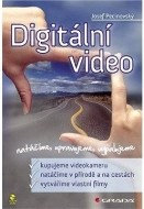 Digitální video - natáčíme, upravujeme, vypalujeme - cena, porovnanie