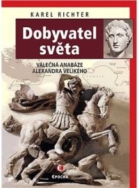 Dobyvatel světa - Válečná anabáze Alexandra Velikého