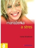 Manažerka a stres - cena, porovnanie