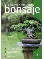 Pěstujeme a tvarujeme bonsaje - cena, porovnanie