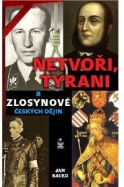 Netvoři, tyrani a zlosynové českých dějin