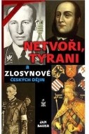 Netvoři, tyrani a zlosynové českých dějin - cena, porovnanie