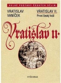 Vratislav II. - První český král