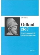 Odkud zlo - O nezkrotnosti čili slabosti lidské vůle