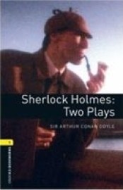Oxford Bookworms Library 1 (Playscript) Sherlock Holmes: Two Plays