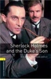 Oxford Bookworms Library 1 Sherlock Holmes and Duke´s Son
