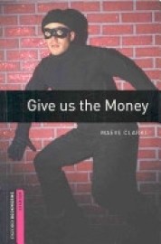 Oxford Bookworms Library Starter - Give Us the Money