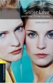Oxford Bookworms Library 1 Sister Love and Other Crime Stories + CD