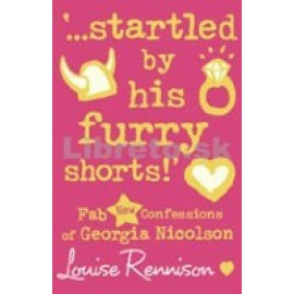 ...Startled by His Furry Shorts!: Fab New Confessions of Georgia Nicolson