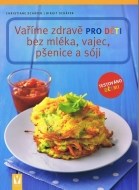 Vaříme zdravě pro děti bez mléka, vajec, pšenice a sóji - cena, porovnanie