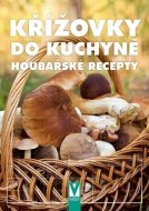 Křížovky do kuchyně - Houbařské recepty - cena, porovnanie