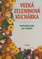 Veľká zeleninová kuchárka - Kuchárska kniha pre všetkých - cena, porovnanie