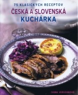 Česká a Slovenská kuchárka - 75 klasických receptov - cena, porovnanie