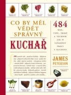 Co by měl vědět správný kuchař - 484 rad, tipů, triků a technik jak si usnadnit práci v kuchyni - cena, porovnanie