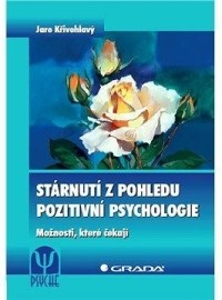 Stárnutí z pohledu pozitivní psychologie - Možnosti, které čekají