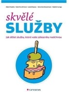 Skvělé služby: Jak dělat služby, které vaše zákazníky nadchnou - cena, porovnanie