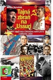 Tajná zbraň na Ussuri - Záhady sovětsko-čínského konfliktu z března 1969