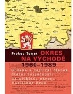 Okres na východě 1960-1989 Občané a nejnižší článek Státní bezpečnosti na příkladu okr. Havl. Brod