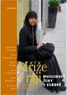 Mříže v ráji - Muslimské ženy v Evropě - cena, porovnanie