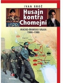 Husajn kontra Chomejní - Irácko-íránská válka 1980-1988