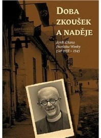 Doba zkoušek a naděje - Deník děkana Františka Wonky z let 1938-1945