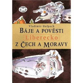 Báje a pověsti z Čech a Moravy - Liberecko