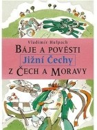 Báje a pověsti z Čech a Moravy - Jižní Čechy - cena, porovnanie