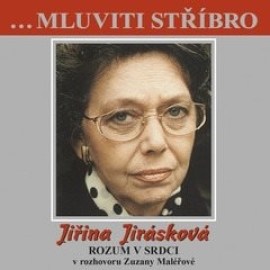 ...Mluviti stříbro - Jičina Jirásková - Rozum v srdci