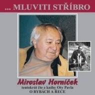 ...Mluviti stříbro - Miroslav Horníček tentokrát o rybách a řece - cena, porovnanie