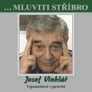 ...Mluviti stříbro - Josef Vinklář - Vzpomínkové vyprávění - cena, porovnanie