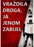 Vraždila droga, já jenom zabíjel - cena, porovnanie