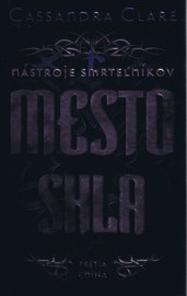 Mesto skla - Nástroje smrteľníkov (tretia kniha)