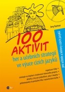 100 aktivit, her a učebních strategií ve výuce cizích jazyků - cena, porovnanie