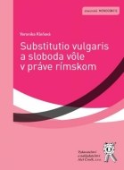 Substitutio vulgaris a sloboda vôle v práve rímskom - cena, porovnanie