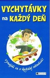 Vychytávky na každý deň – Vynájdi sa v každej situácii