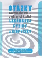 Otázky na overenie znalostí z vybraných kapitol lekárskej fyziky a biofyziky - cena, porovnanie