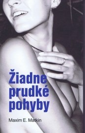 Žiadne prudké pohyby